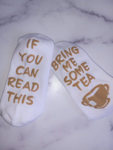 "If you can read this, bring me some Tea socks"